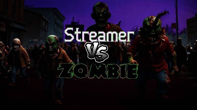 《Streamer VS Zombie》相关图片1